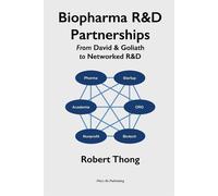 Biopharma R&D Partnerships: From David & Goliath to Networked R&D - Thong Robert