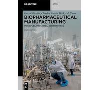 Biopharmaceutical Manufacturing: Principles, Processes, and Practices