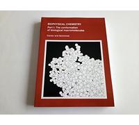Biophysical Chemistry: The Conformation of Biological Macromolecules: Pt. 1