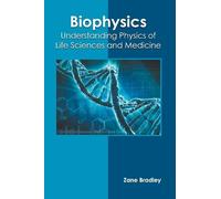 Biophysics: Understanding Physics of Life Sciences and Medici (Copertina rigida)