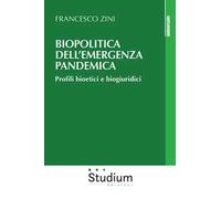 Biopolitica dell'emergenza pandemica. Profili bioetici e biogiuridici