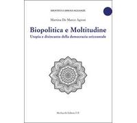 Biopolitica e moltitudine. Utopia e disincanto della democrazia orizzontale