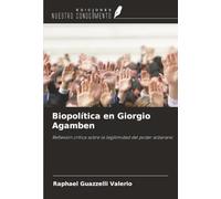 Biopolítica en Giorgio Agamben: Reflexión crítica sobre la legitimidad del poder soberano