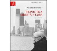 Biopolitica, libertà e cura. Saggio su Foucault