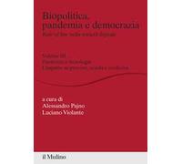 Biopolitica, pandemia e democrazia. Rule of law nella società digitale. Vol. 3: Pandemia e tecnologie. L'impatto su processi, scuola e medicina