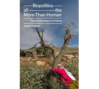 Biopolitics of the More-Than-Human: Forensic Ecologies of Violence