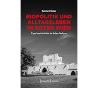 Biopolitik und Alltagsleben im Roten Wien: Experimentierfelder der Hohen Moderne (Histoire): 235