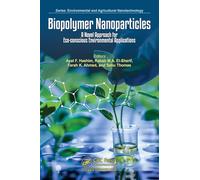 Biopolymer Nanoparticles: A Novel Approach for Eco-conscious Environmental Applications