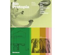 BioProtopia: Designing the Built Environment with Living Organisms