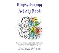 Biopsychology Activity Book: Entertaining Activity Book about Biopsychology and more | 160 pages | Handy Size 6x9 inches | Matte Cover, Paperback | For students, teachers, anyone who love science