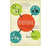 Biopunk: Solving Biotech's Biggest Problems in Kitchens and Garages