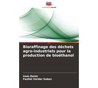 Bioraffinage des déchets agro-industriels pour la production de bioéthanol