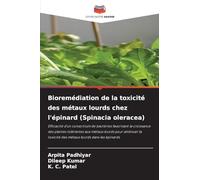 Bioremédiation de la toxicité des métaux lourds chez l'épinard (Spinacia oleracea): Efficacité d'un consortium de bactéries favorisant la croissance ... toxicité des métaux lourds dans les épinards