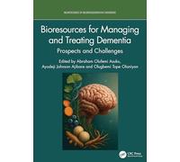 Bioresources for Managing and Treating Dementia: Prospects and Challenges