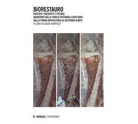 Biorestauro. Passato, presente e futuro. Quaderno della tavola rotonda a vent’anni dalla prima biopulitura di un’opera d’arte