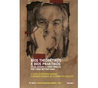 Bíos theôrêtikós e bíos praktikós. Studi offerti a Fabio Minazzi per i suoi settant’anni