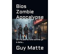 Bios Zombie Apocalypse: On n’a pas eu une comme ça à date…