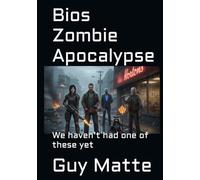 Bios Zombie Apocalypse: We haven’t had one of these yet