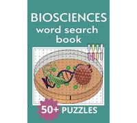 BIOSCIENCES WORD SEARCH BOOK: Word Search Puzzles for Biology, Biochemistry and More..Multi Level Bio-Word Searches for Teens, Adults and Seniors I 6x9 inches, 110 pages I 50+ Puzzles