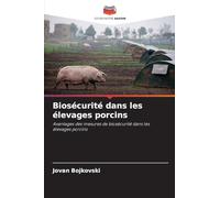 Biosécurité dans les élevages porcins: Avantages des mesures de biosécurité dans les élevages porcins