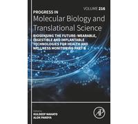 Biosensing the Future: Wearable, Ingestible and Implantable Technologies for Health and Wellness Monitoring: Volume 216