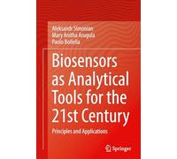 Biosensors As Analytical Tools for the 21st Century: Principles and Applications