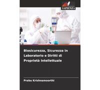 Biosicurezza, Sicurezza in Laboratorio e Diritti di Proprietà Intellettuale