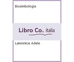 Biosimbologia. Dal simbolo alla risposta biologica - [OM Edizioni]