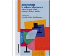 Biosistemica: la scienza che unisce. Metodi e applicazioni in campo clinico e sociale