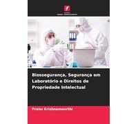 Biossegurança, Segurança em Laboratório e Direitos de Propriedade Intelectual