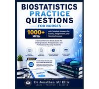 BIOSTATISTICS PRACTICE QUESTIONS FOR NURSES: 1000+ MCQs with Detailed Answers for Exams, Assignments, and Nursing Success
