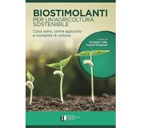 Biostimolanti per un'agricoltura sostenibile. Cosa sono, come agiscono e modalità di utilizzo