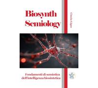 Biosynth Semiology: Fondamenti di semiotica dell'intelligenza biosintetica
