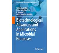 Biotechnological Advances and Applications in Microbial Proteases