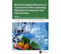 Biotechnological Relevance of Cytochrome P450 in Boosting Agricultural Production and Food Security