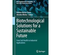 Biotechnological Solutions for a Sustainable Future: From Soil Health to Industrial Applications