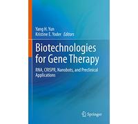 Biotechnologies for Gene Therapy: RNA, CRISPR, Nanobots, and Preclinical Applications