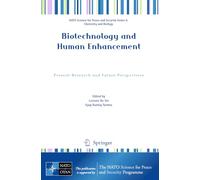 Biotechnology and Human Enhancement: Present Research and Future Perspectives