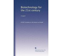 Biotechnology for the 21st century: A report