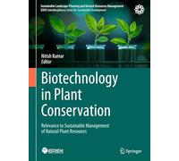 Biotechnology in Plant Conservation: Relevance to Sustainable Management of Natural Plant Resources
