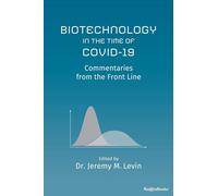 Biotechnology in the Time of COVID-19: Commentaries from the Front Line