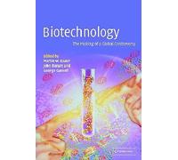 Biotechnology - The Making of a Global Controversy