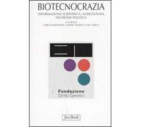 Biotecnocrazia. Informazione scientifica, agricoltura, decisione politica