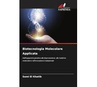 Biotecnologia Molecolare Applicata: Dall'ingegneria genetica alla bioproduzione, alla medicina molecolare e all'innovazione traslazionale