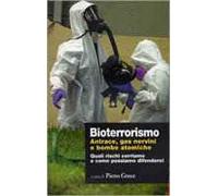 Bioterrorismo. Antrace, gas nervini e bombe atomiche. Quali rischi corriamo e come possiamo difenderci