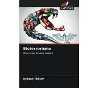 Bioterrorismo: Minaccia per la salute pubblica