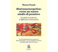 Biotransenergetica: verso un nuovo stadio di pensiero. Il modello, il confronto, le differenze, le innovazioni