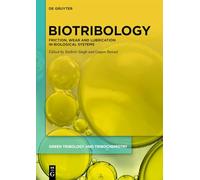Biotribology: Friction, Wear and Lubrication in Biological Systems
