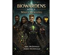 BioWardens Book II: What Remains