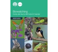 Biowatching. Guida alla fauna dell’Isola di Capraia